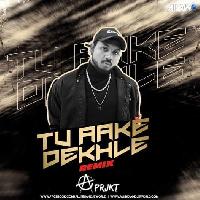 Tu Aake Dekhle (Remix) - Aprjkt